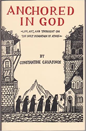 Anchored in God: Life, Art, and Thought on the Holy Mountain of Athos