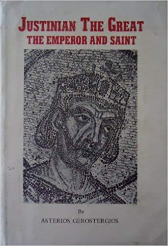 Justinian the Great: The Emperor and Saint