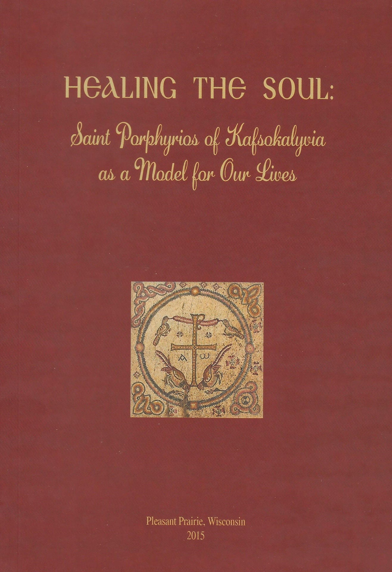 Healing the Soul: Saint Porphyrios as a Model for Our Lives