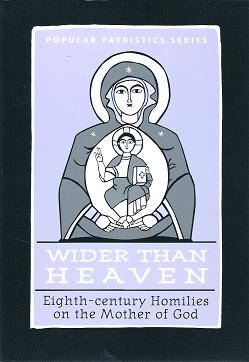 Wider Than Heaven: Eighth-century Homilies on the Mother of God