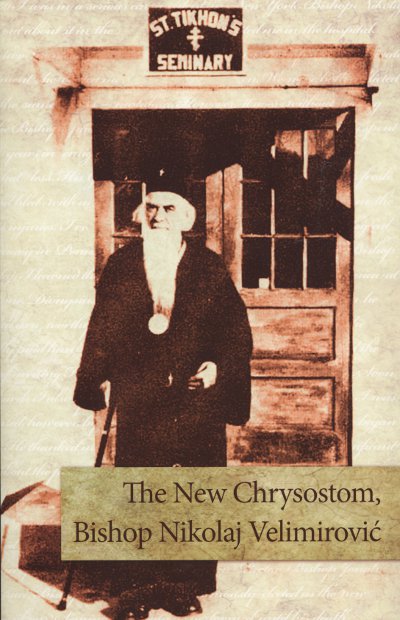 The New Chrysostom: Bishop Nikolaj Velimirovic
