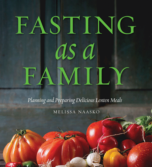 Fasting As a Family: Planning and Preparing Delicious Lenten Meals