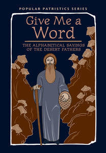 Give Me a Word: The Alphabetical Sayings of the Desert Fathers