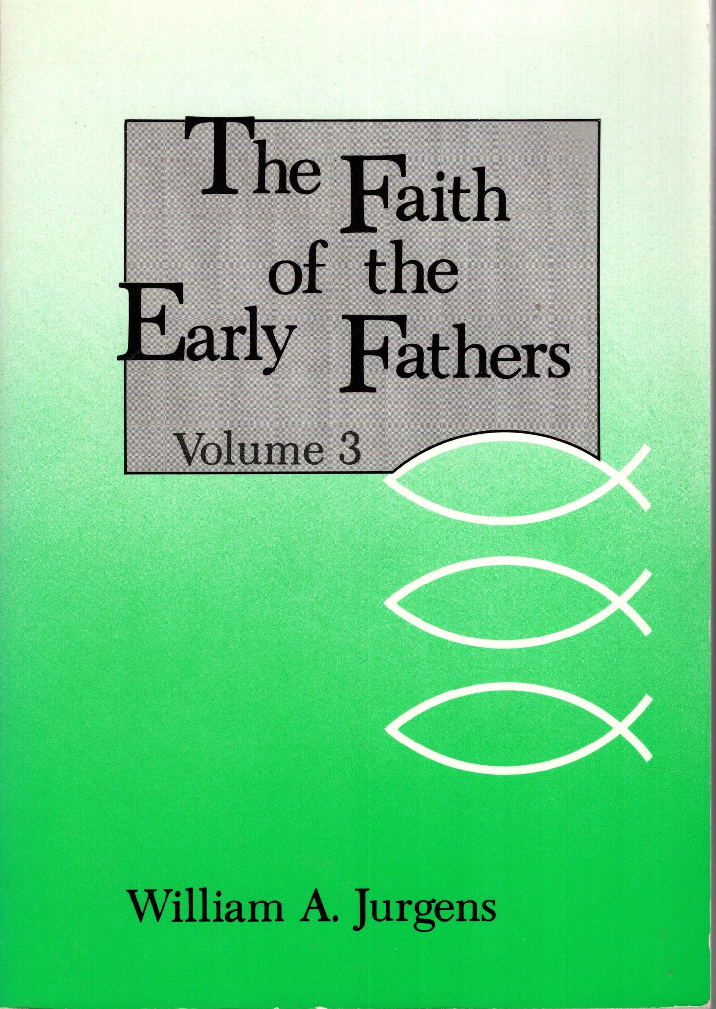 The Faith of the Early Fathers (Vol. 3)