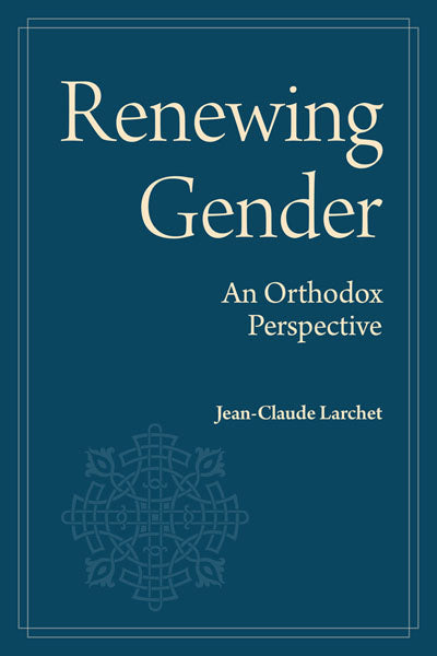 Renewing Gender: An Orthodox Perspective
