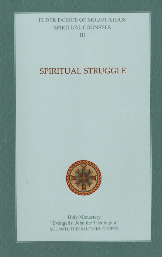 Spiritual Counsels(V3)of Elder Paisios: Spiritual Struggle