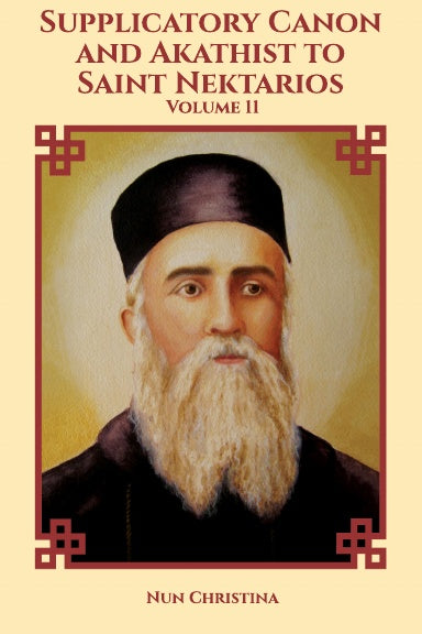 St Nektarios - Vol. 11: Supplicatory Canon and Akathist to Saint Nektarios of Aegina