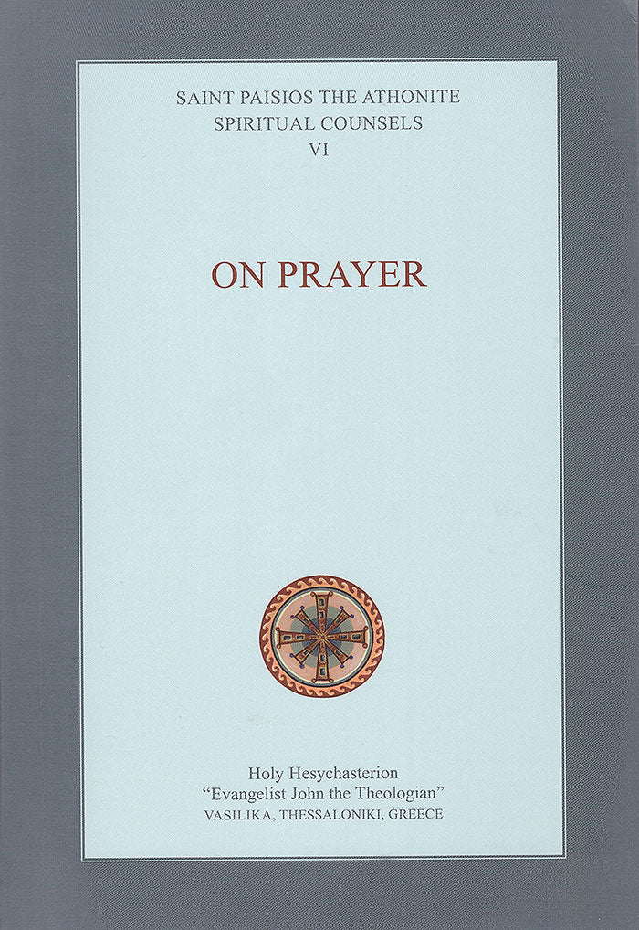 Vol. 6 - On Prayer - Spiritual Counsels of Elder Paisios