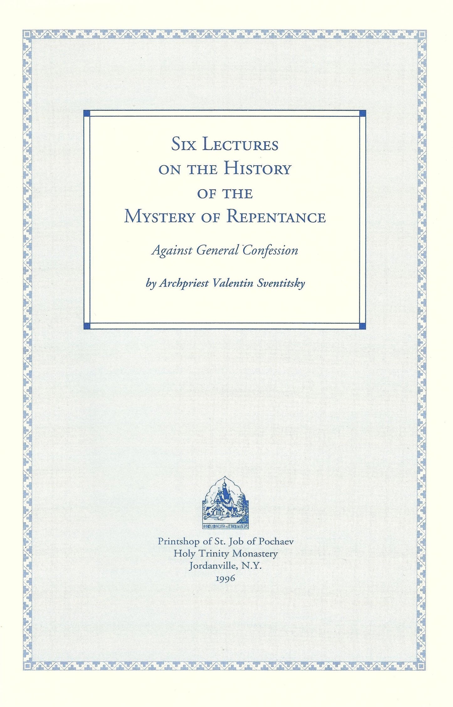 Six Lectures on the History of the Mystery of Repentance: Against General Confession
