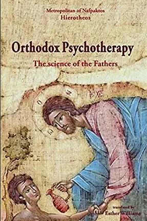 Orthodox Psychotherapy: The Science of the Fathers