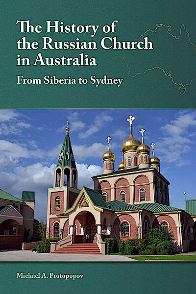 The History of the Russian Church in Australia: From Siberia to Sydney