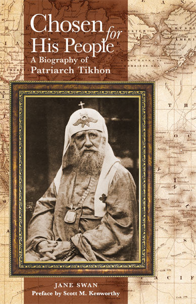 Chosen For His People: A Biography of Patriarch Tikhon