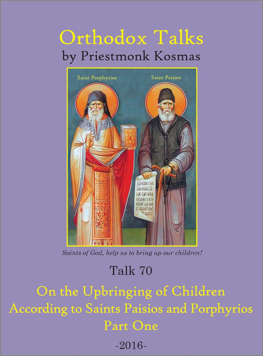 Talk 70: On the Upbringing of Children According to Saints Paisios and Porphyrios - Part 1