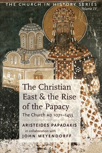 The Church in History Vol IV - The Christian East & the Rise of the Papacy