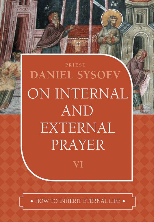 How to Inherit Eternal Life 06: On Internal and External Prayer