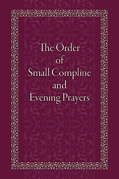 The Order of Small Compline and Evening Prayer