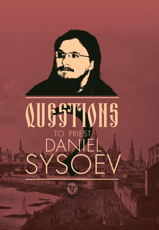 Questions to Priest Daniel Sysoev