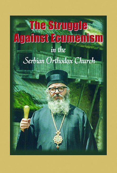 The Struggle Against Ecumenism in the Serbian Orthodox Church