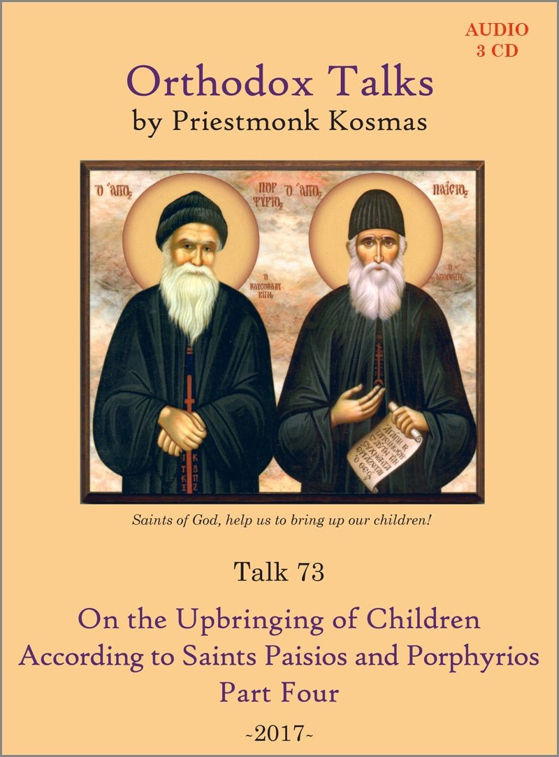 Talk 73: On the Upbringing of Children According to Saints Paisios and Porphyrios - Part 4
