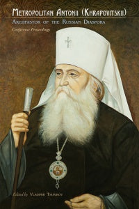 Metropolitan Antonii: Archpastor of the Russian Diaspora