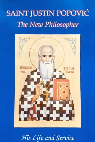 Saint Justin Popovic "The New Philosopher": His Life and Service