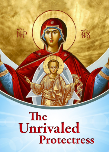 The Unrivaled Protectress (The Virgin Mary, the Theotokos)