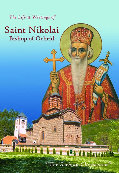 The Life and Writings of Saint Nikolai, Bishop of Ochrid