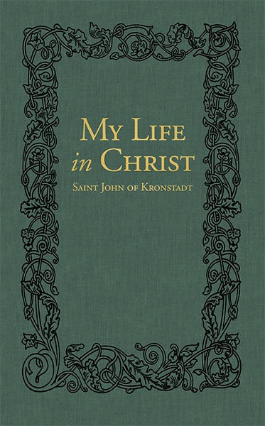 My Life in Christ: The Spiritual Journals of St John of Kronstadt (Hardback)