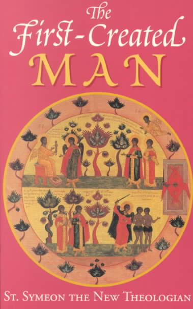 The First-Created Man: Seven Homilies of St. Symeon the New Theologian