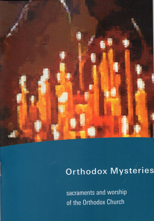 Orthodox Mysteries: Sacraments and Worship in the Orthodox Church
