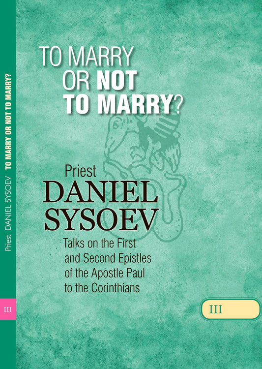 Talks on Corinthians Part 3: To Marry or Not to Marry?