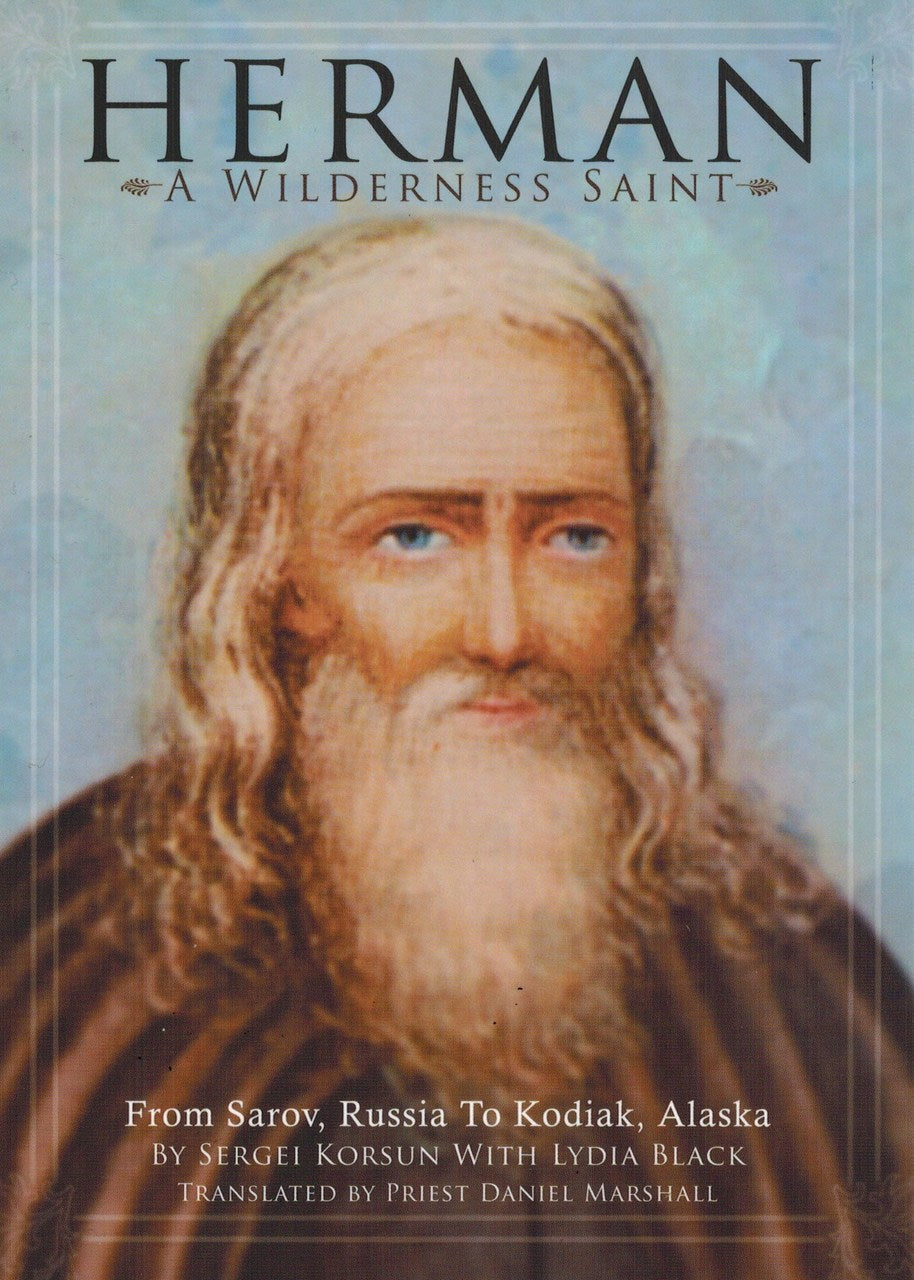 Herman, A Wilderness Saint: From Sarov, Russia to Kodiak, Alaska