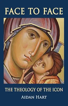 Face to Face: The Theology of the Icon