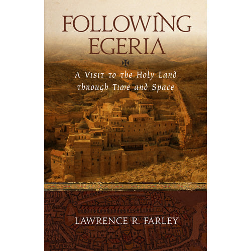 Following Egeria: A Modern Pilgrim in the Holy Land