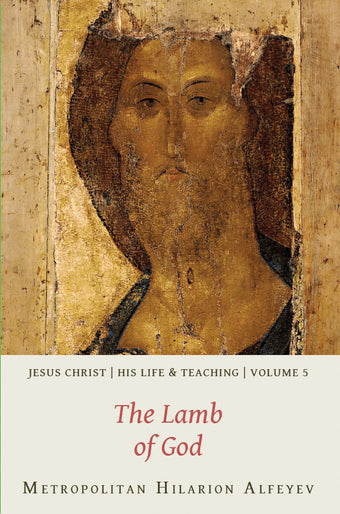 Jesus Christ: His Life and Teaching, Vol. 5 - The Lamb of God