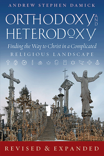 Orthodoxy and Heterodoxy: Finding the Way to Christ in a Complicated Religious Landscape