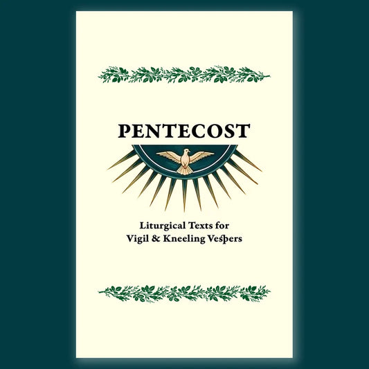 Pentecost: Liturgical Texts for Vigil & Kneeling Vespers