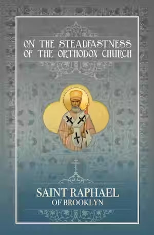 On the Steadfastness of the Orthodox Church