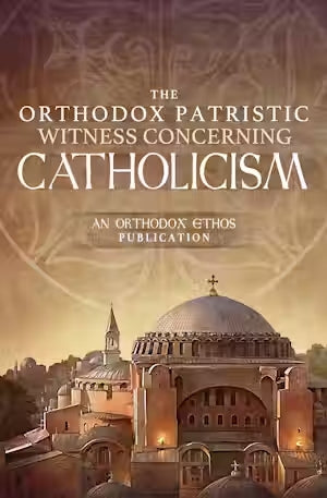 The Orthodox Patristic Witness Concerning Catholicism