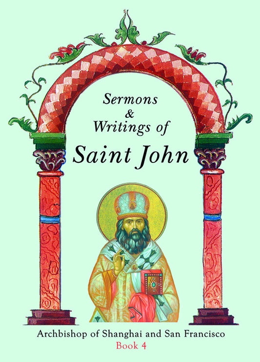 Sermons and Writings of Saint John of San Francisco: Book 4