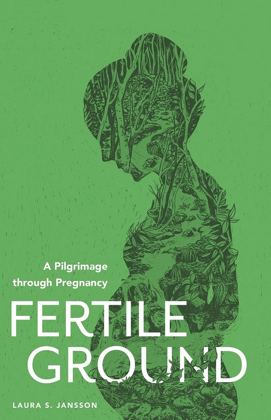 Fertile Ground: A Pilgrimage through Pregnancy