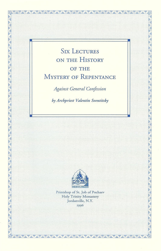 Six Lectures on the History of the Mystery of Repentance: Against General Confession