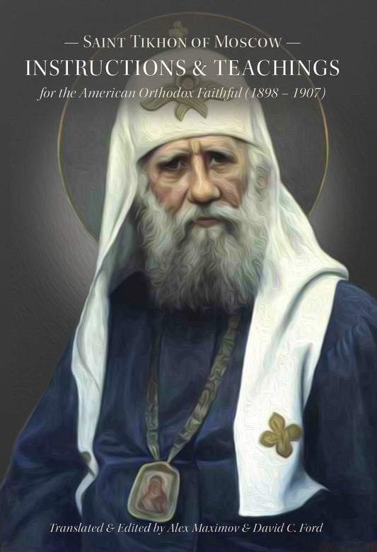 Instructions & Teachings For the American Orthodox Faithful (by St. Tikhon of Moscow )