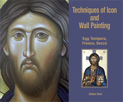 Techniques of Icon and Wall Painting: Egg Tempera, Fresco, Secco