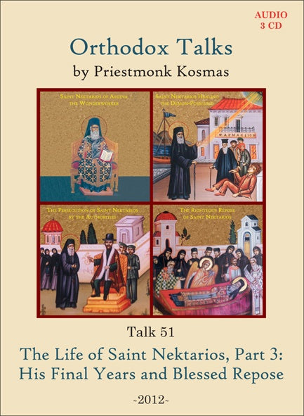 Talk 51: The Life of Saint Nektarios, Part 3: His Final Years and Blessed Repose
