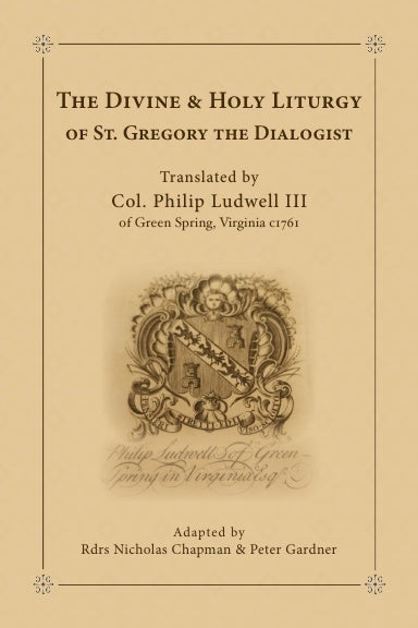 The Divine and Holy Liturgy of St Gregory the Dialogist (Ludwell Translation)