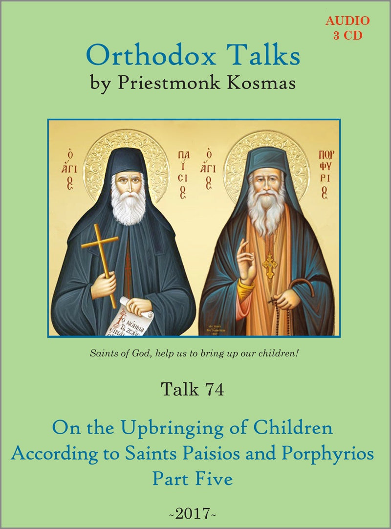 Talk 74: On the Upbringing of Children According to Saints Paisios and Porphyrios - Part 5