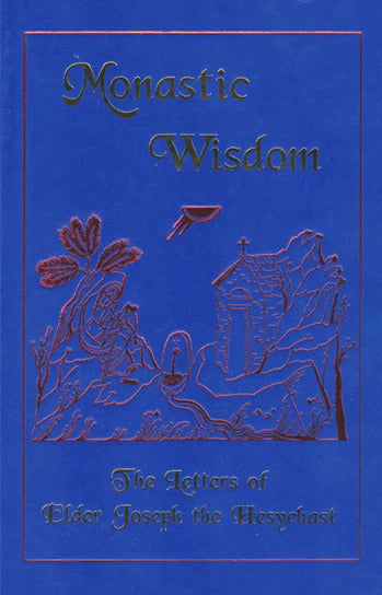 Monastic Wisdom: The Letters of Elder Joseph the Hesychast