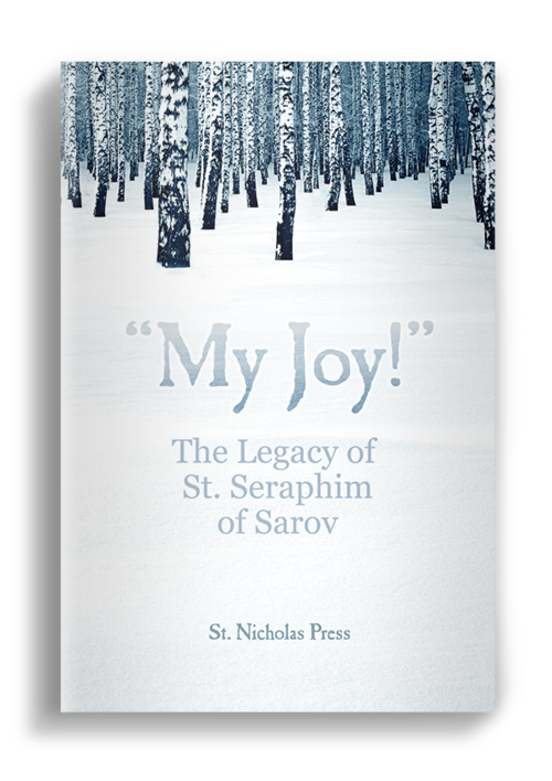My Joy - The Legacy of St. Seraphim of Sarov