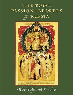 The Royal Passion-Bearers of Russia: Their Life and Service